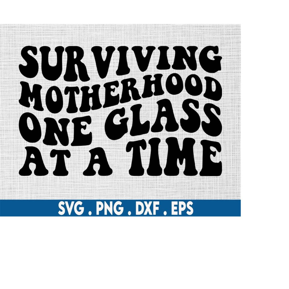 MR-710202305413-surviving-motherhood-one-glass-at-a-time-svg-funny-wine-svg-image-1.jpg