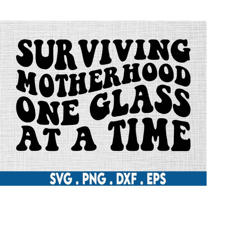 MR-710202305413-surviving-motherhood-one-glass-at-a-time-svg-funny-wine-svg-image-1.jpg