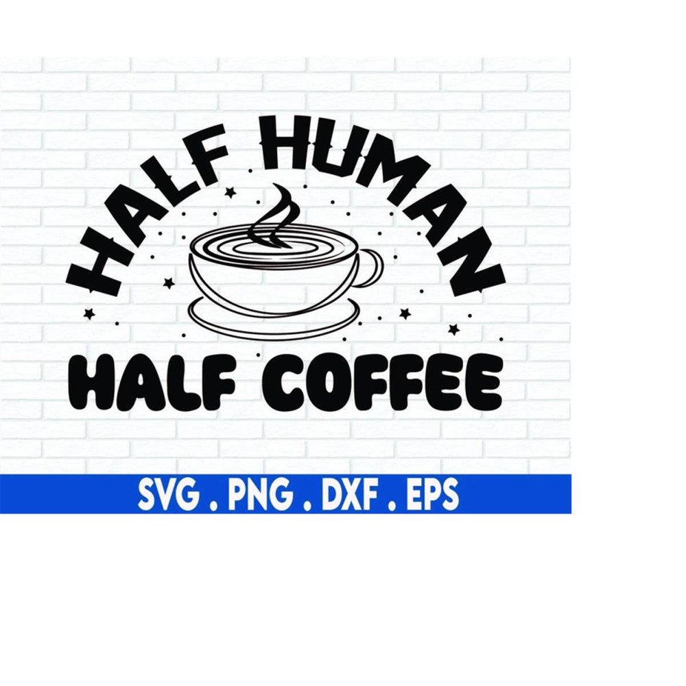MR-71020231140-half-human-half-coffee-svg-sarcastic-svgsarcasm-svg-image-1.jpg
