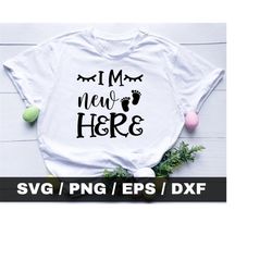 hi i'm new here svg, new baby svg, baby onesie svg, baby shirt svg, baby boy svg, girl baby sayings svg, hi i'm new here