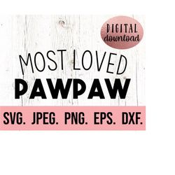 most loved pawpaw svg - best pawpaw ever design - fathers day svg - fathers day shirt - cricut cut file - papa svg - ins