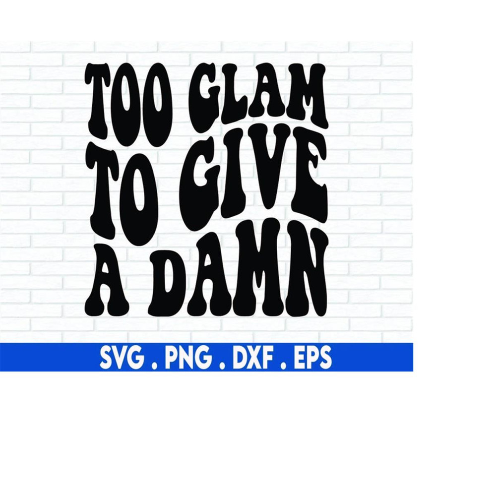 MR-710202312241-too-glam-to-give-a-damn-svg-funny-quotes-svg-trendy-svg-image-1.jpg
