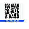 MR-710202312241-too-glam-to-give-a-damn-svg-funny-quotes-svg-trendy-svg-image-1.jpg