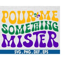 pour me something mister svg, fat tuesday svg, nola squad svg, mardi gras svg, new orleans louisiana, mardi gras t-shirt