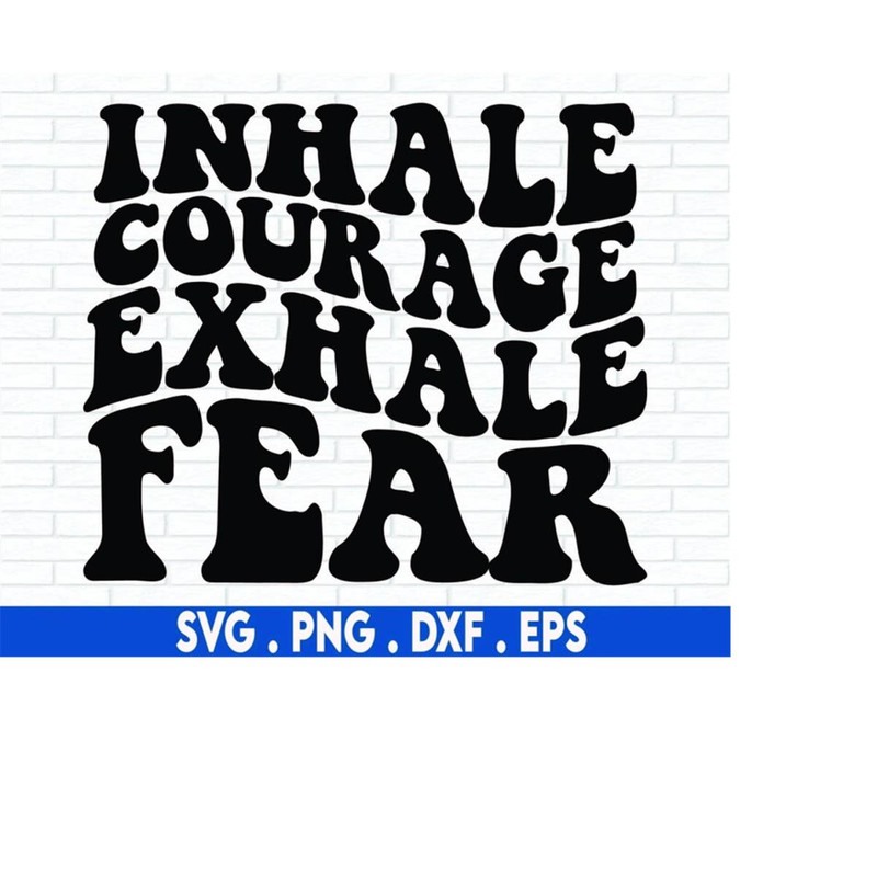 MR-71020231309-inhale-courage-svg-exhale-fear-svg-meditation-svg-manifest-image-1.jpg