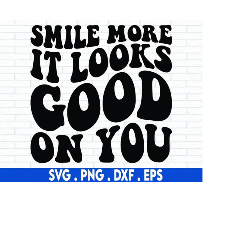 MR-710202313442-smile-more-it-looks-good-on-you-svg-cut-file-happy-svg-smile-image-1.jpg