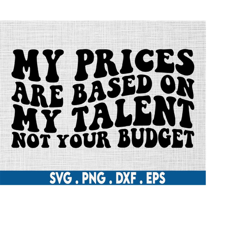 MR-710202313943-my-price-are-based-on-my-talent-svgsmall-business-image-1.jpg