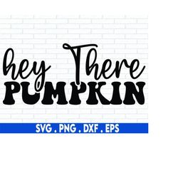 hey there pumpkin svg file, hand lettered svg, fall svg, autumn svg, cricut svg, silhouette svg