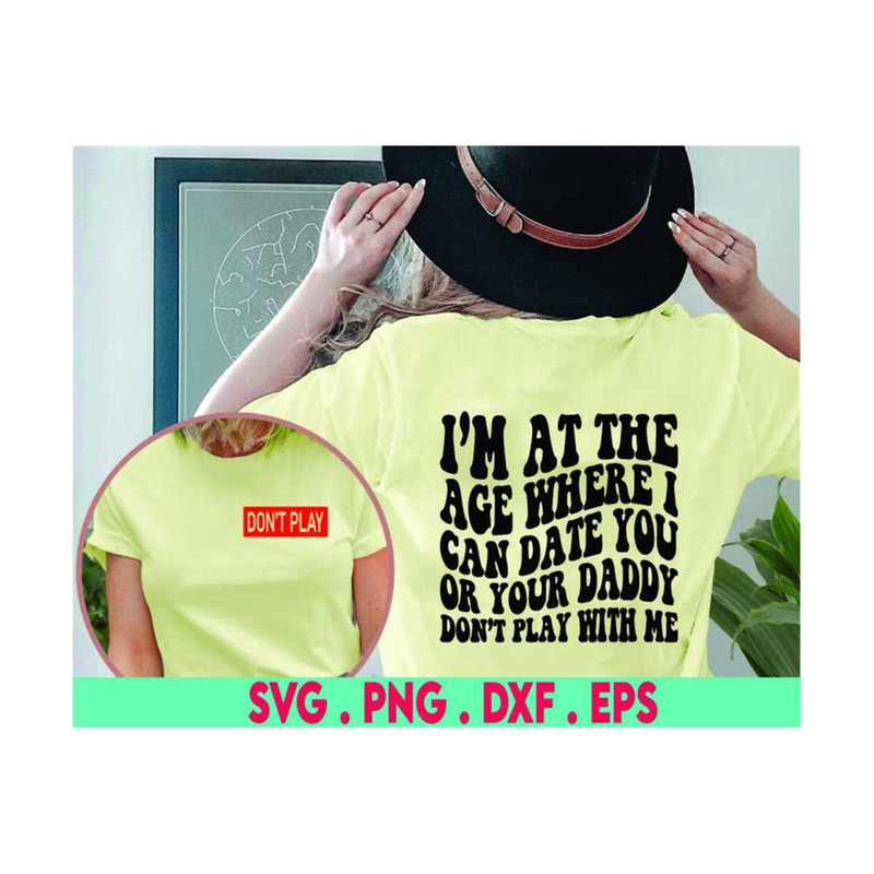 MR-710202373712-date-you-or-or-your-dad-i-am-at-that-age-sarcasm-svg-fafo-image-1.jpg