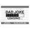 MR-71020237471-dad-joke-loading-svg-dad-joke-svg-dad-joke-loading-png-dad-image-1.jpg