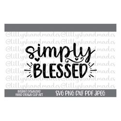 simply blessed svg, blessings svg, blessing svg christian svg files, religious svg grateful svg, faith svg thankful svg,