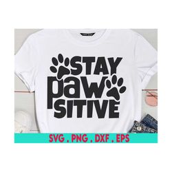 stay pawsitive svg, dog svg, pet svg, fur baby svg, puppy, attitude svg, dog mom svg, dog mama svg, fur mama svg, paw pr