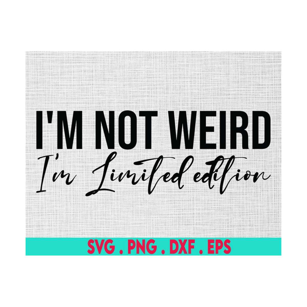 MR-710202375645-i-am-not-weird-i-am-limited-edition-svg-unique-child-mom-image-1.jpg