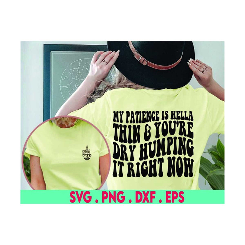 MR-71020238118-my-patience-is-hella-thin-youre-dry-humping-it-right-image-1.jpg