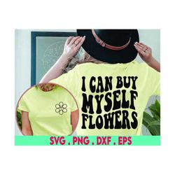 i can buy myself flowers svg png | inspirational digital download / flower sublimation print, line art flower aesthetic