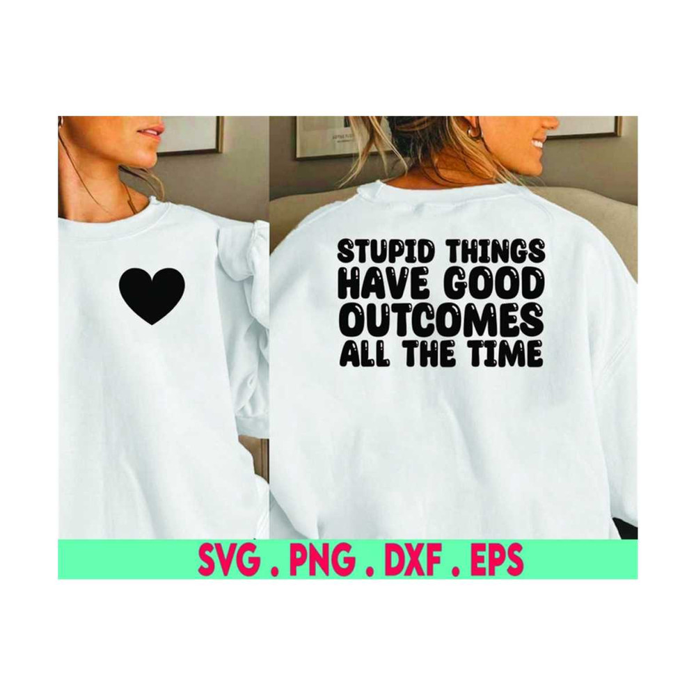 MR-710202382721-stupid-things-have-good-outcomes-all-the-time-svg-png-women-image-1.jpg