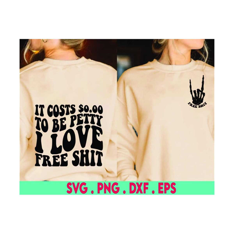 MR-710202382826-it-costs-000-to-be-petty-svg-i-love-free-shit-svg-for-image-1.jpg