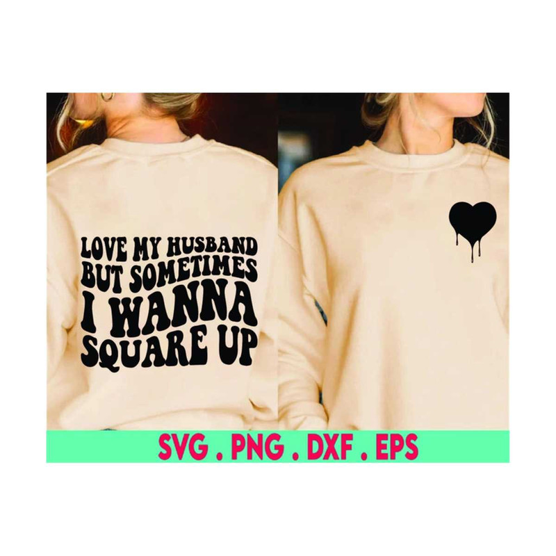MR-71020238300-love-my-husband-but-sometimes-i-wanna-square-up-svg-funny-image-1.jpg