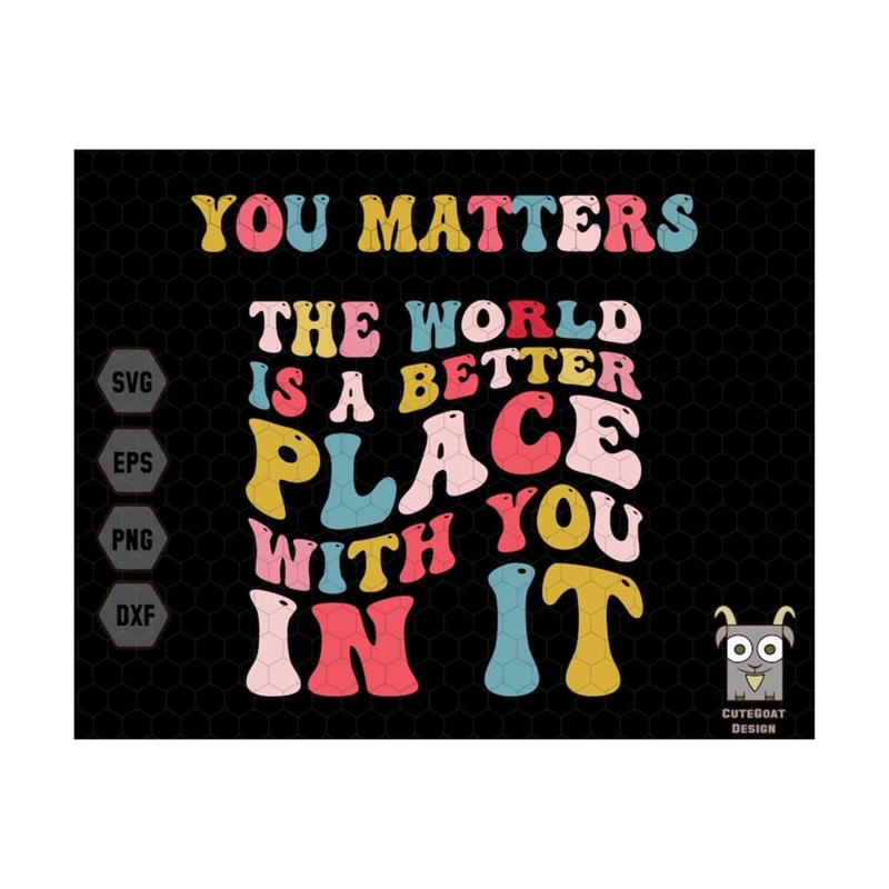 MR-710202385341-the-world-is-a-better-place-with-you-in-it-svg-the-world-image-1.jpg