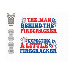 expecting a little firecracker svg, the man behind the firecracke svg, pregnancy announcement svg, 4th of july svg, fire