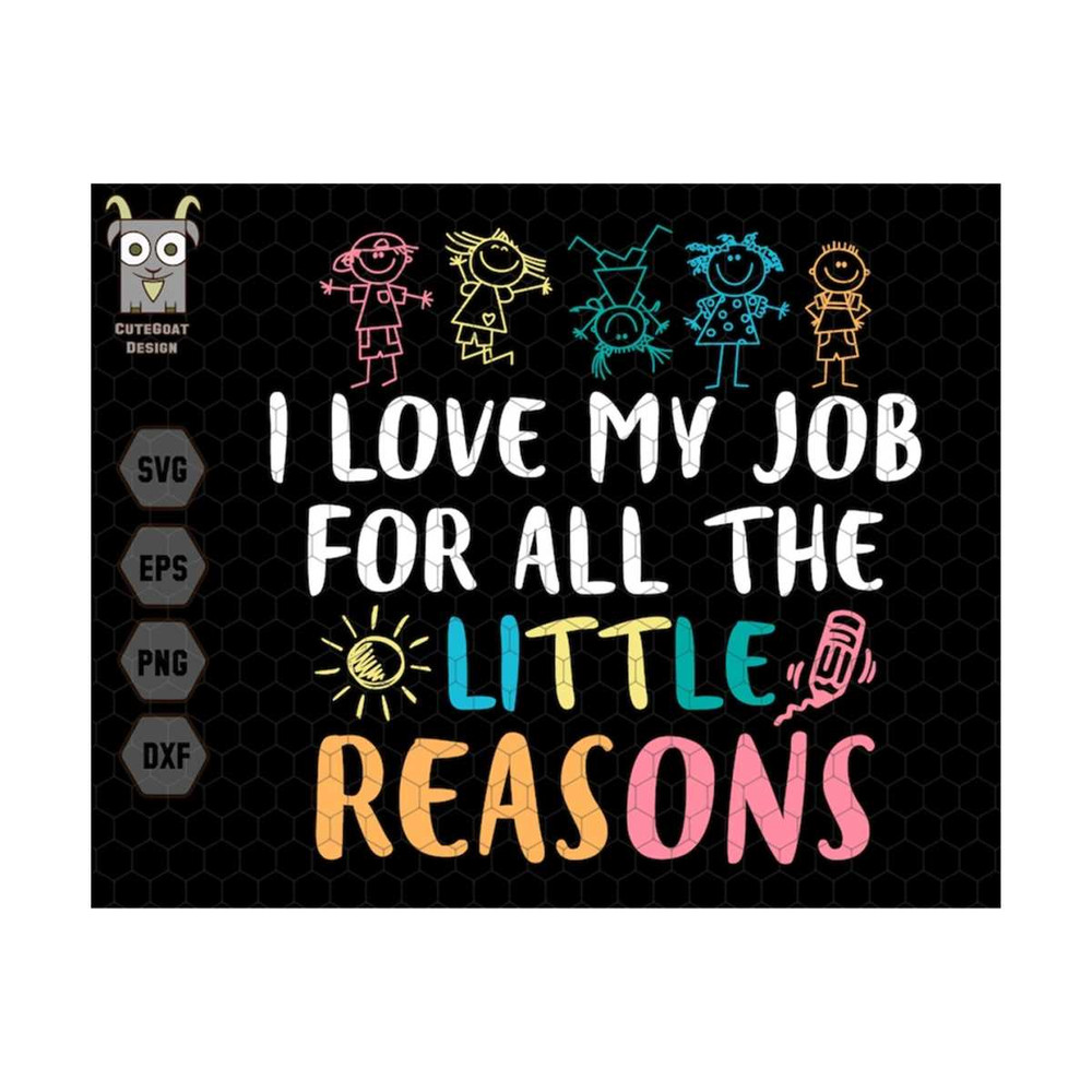 MR-71020239058-i-love-my-job-for-all-the-little-reason-svg-cool-teachers-image-1.jpg