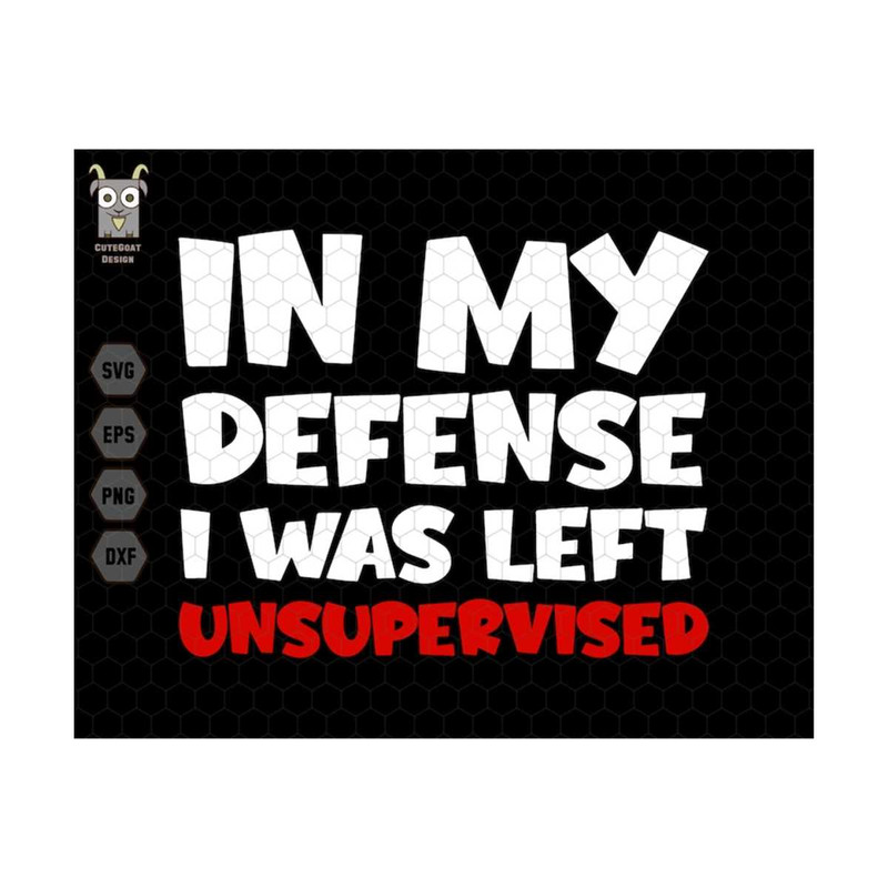 MR-71020239145-in-my-defense-svg-i-was-left-svg-unsupervised-svg-funny-dad-image-1.jpg