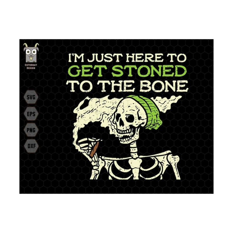 MR-710202391751-i-am-just-here-to-svg-get-stoned-to-the-bone-svg-funny-image-1.jpg