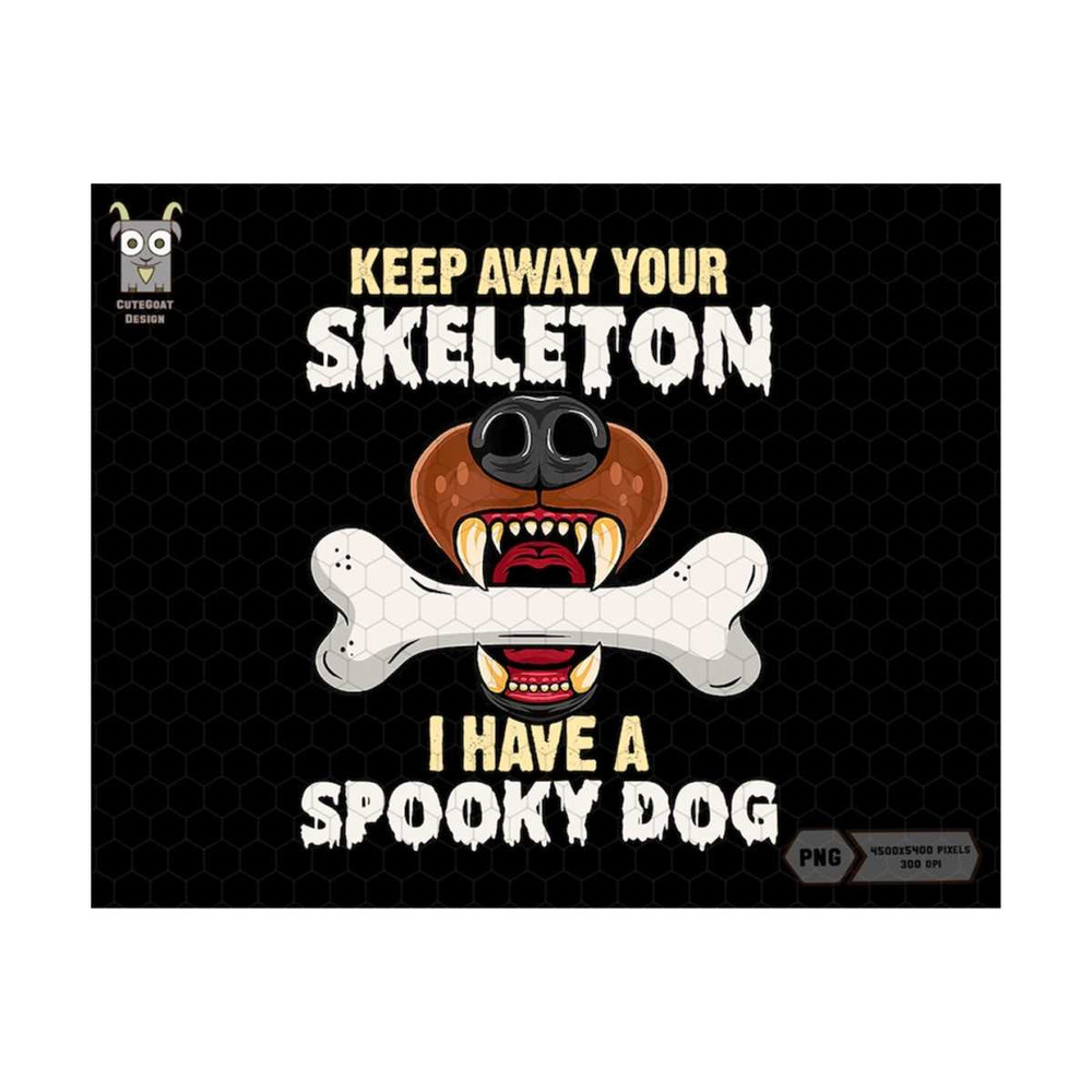 MR-710202395053-keep-away-your-skeleton-png-i-have-a-spooky-dog-png-retro-image-1.jpg