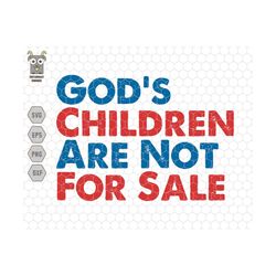 god's children are not for sale svg, funny quote, god's children svg, political svg, not for sale svg, save our children