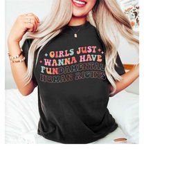 girls just wanna have fundamental human rights shirt, womens rights tee, feminism top, pro choice, equality clothing, fe