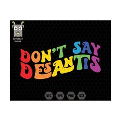 don't say desantis svg, anti facist svg, pride rainbow svg, say gay svg, equal rights svg, lgbtqia pride shirt, gay prid