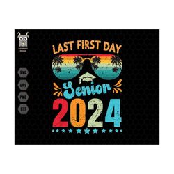 last first day senior 2024 svg, senior 2024 svg, class of 2023 svg, retro teacher png, back to school, 1st day of school