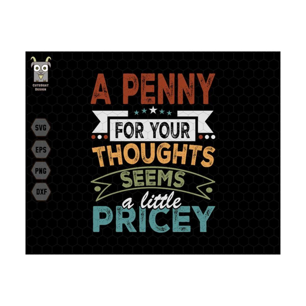 MR-7102023102353-a-penny-svg-for-your-thoughts-svg-seems-a-little-pricey-svg-image-1.jpg