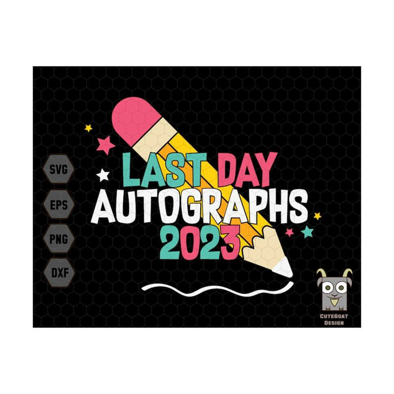 MR-7102023104313-last-day-autographs-2023-svg-last-day-of-school-svg-end-of-image-1.jpg