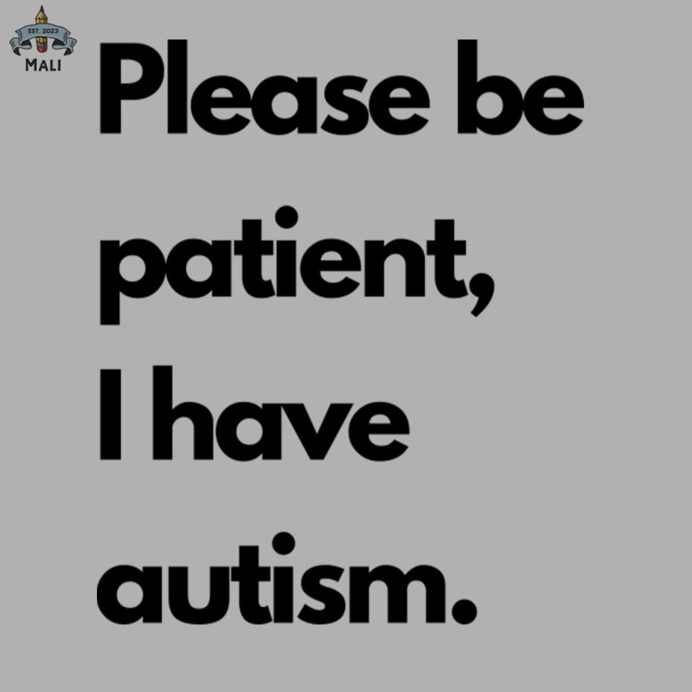 ML0607605-Please be patient I have autism Sublimation PNG Download.jpg