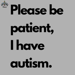 please be patient i have autism sublimation png download
