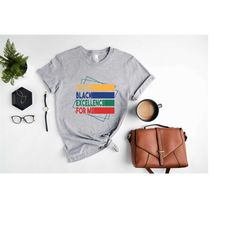 it's the black excellence for me shirt, black history month shirt, retro black history, blm sweatshirt, black women t-sh