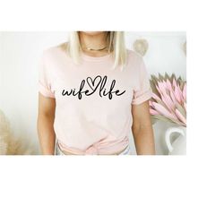 wife life sirt, wifey shirt, wife sweatshirt, bridal shower shirt, bride t-shirt