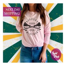 support your local witches shirt, halloween shirt, halloween witches shirt, halloween party, woman's halloween, funny ha