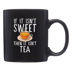 sweet tea mug,  sweet tea gift,  tea lover mug