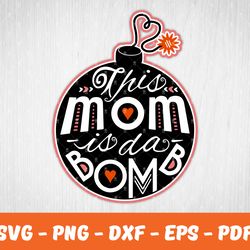 This Mom Is Bomb Svg , Mother Day Svg, Digital Download 14
