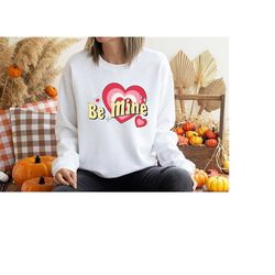 be mine valentine shirt, valentine's day t-shirt, retro valentine's day, valentine heart sweatshirt, women valentines sw