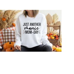 just another manic mom-day shirt, mother sweatshirt, mom hoodie, funny mom shirt, mama tee, mother's day sweat