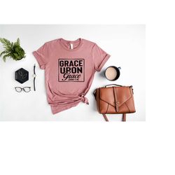 grace upon grace shirt, christian sweat, christian apparel, religious sweat, church outfit, bible verse tee