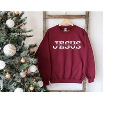 jesus shirt, christian sweatshirt, religious sweater, religious gift, christian women sweater, christian apparel