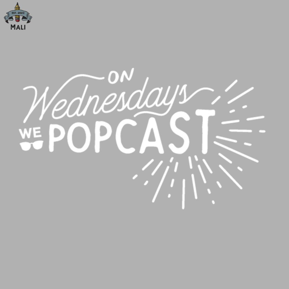 ML0607664-On Wednesdays We Popcast Sublimation PNG Download.jpg