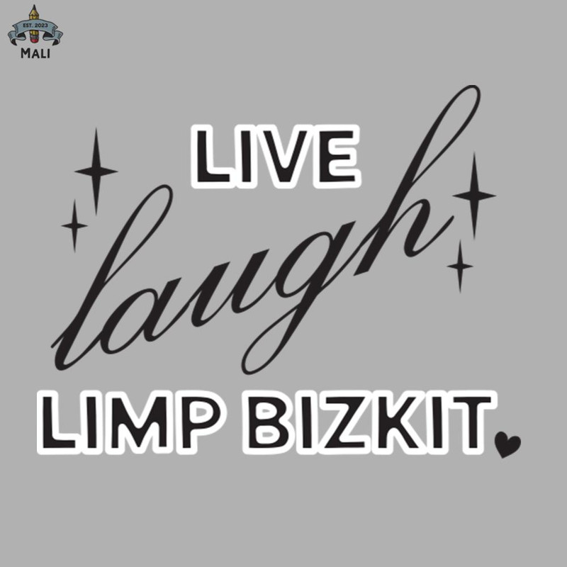 ML0607861-Live Laugh Limp Bizkit Sublimation PNG Download.jpg