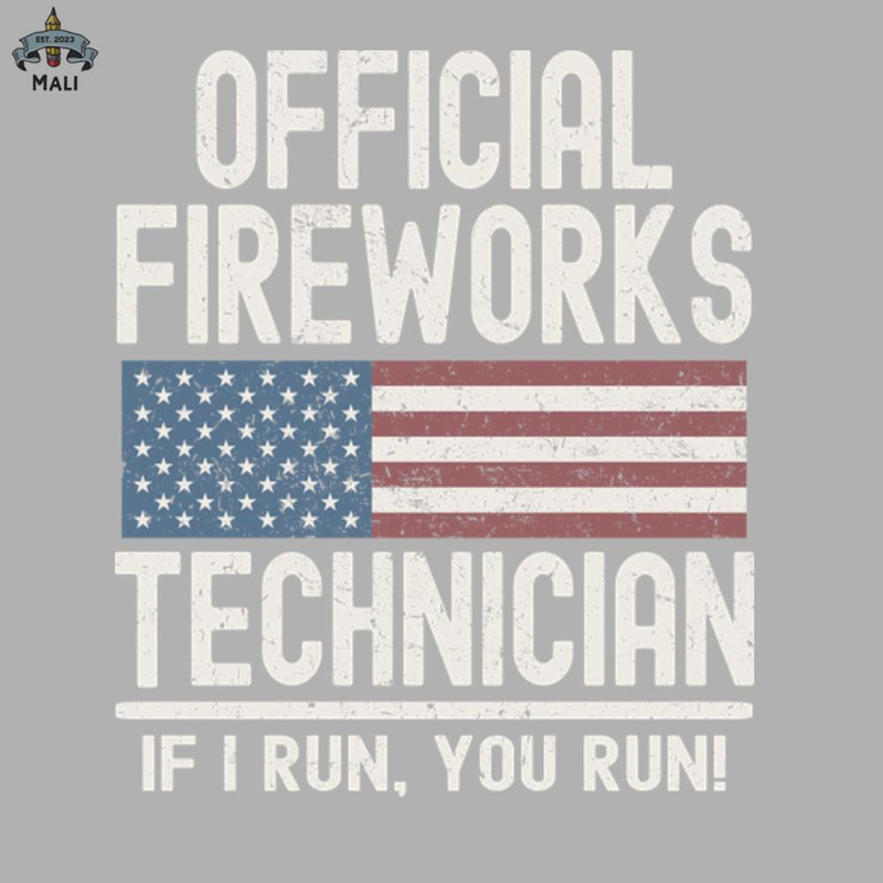 ML0607677-Official Fireworks Technician If I Run You Run Sublimation PNG Download.jpg