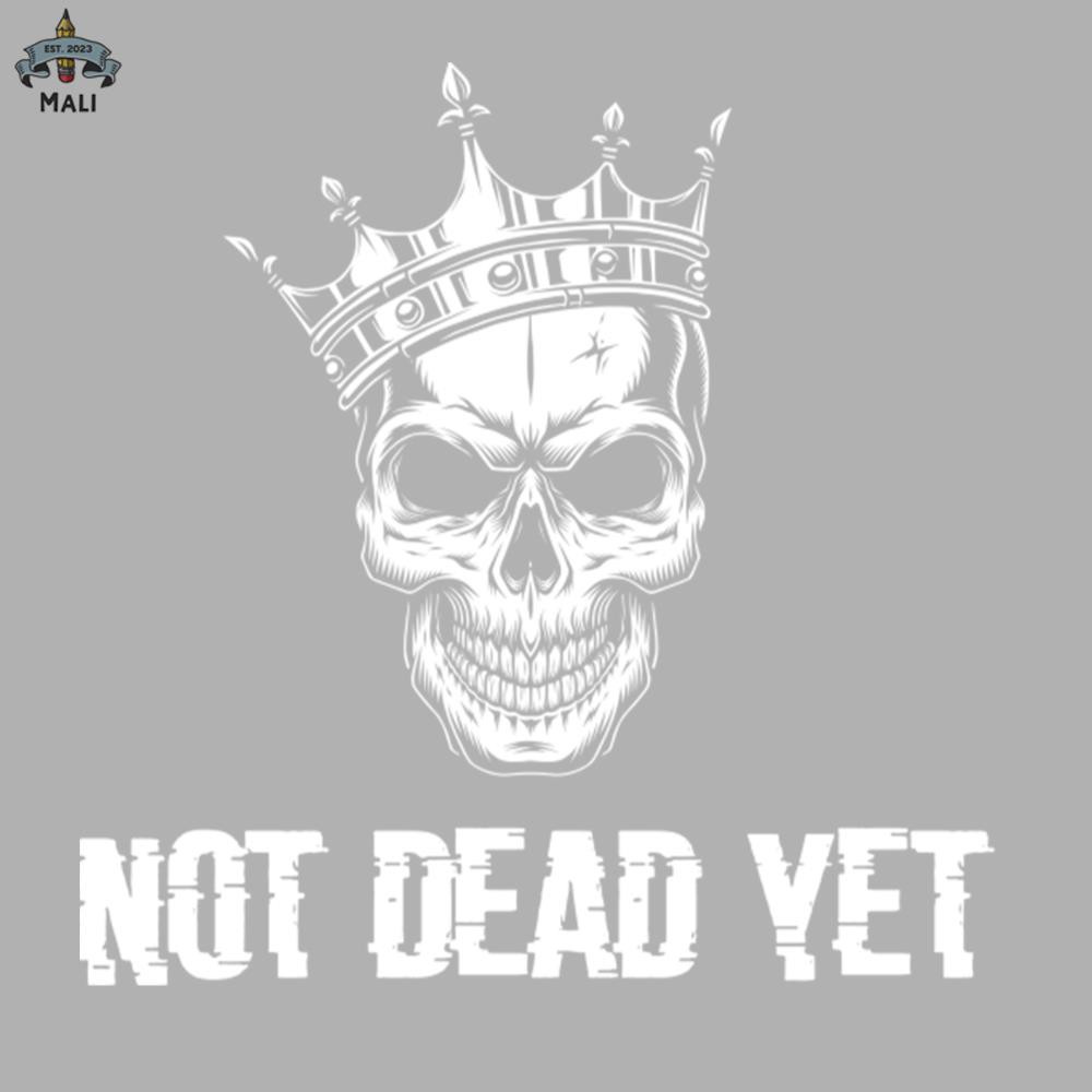 ML0607684-not dead yet skeleton whit crown Sublimation PNG Download.jpg