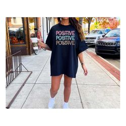 comfort colors positive mind positive vibes positive life shirt, positivity shirt, inspirational shirt, motivational shi
